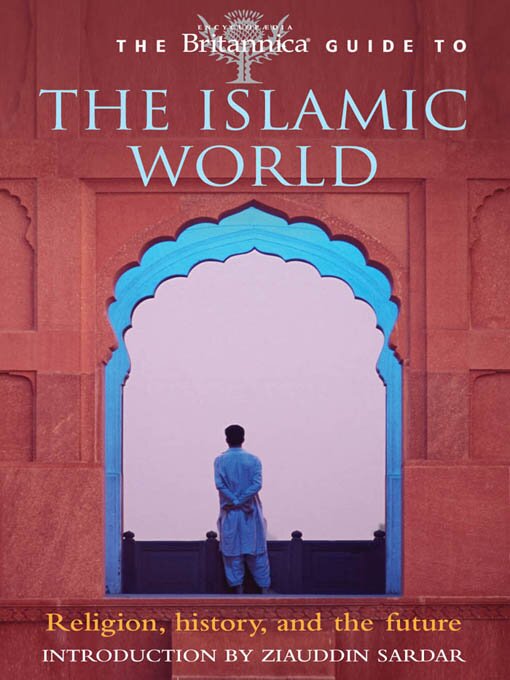 Title details for Britannica Guide to the Islamic World by Encyclopaedia Britannica, Inc - Available